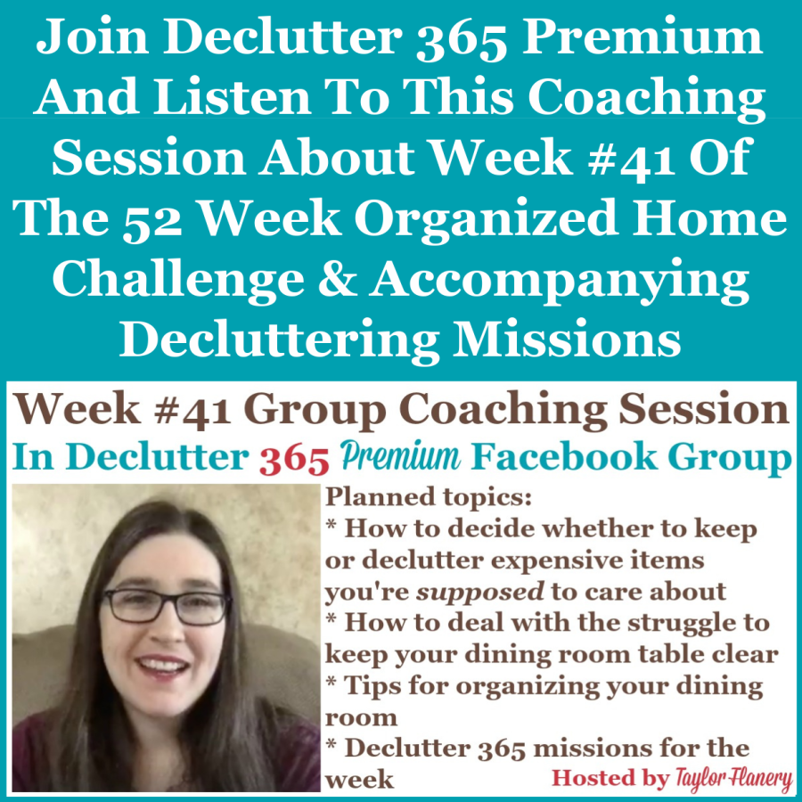 Join Declutter 365 Premium and listen to this coaching session about Week #41 of the 52 Week Organized Home Challenge and accompanying decluttering missions, with a discussion of decluttering and organizing your dining room {on Home Storage Solutions 101}