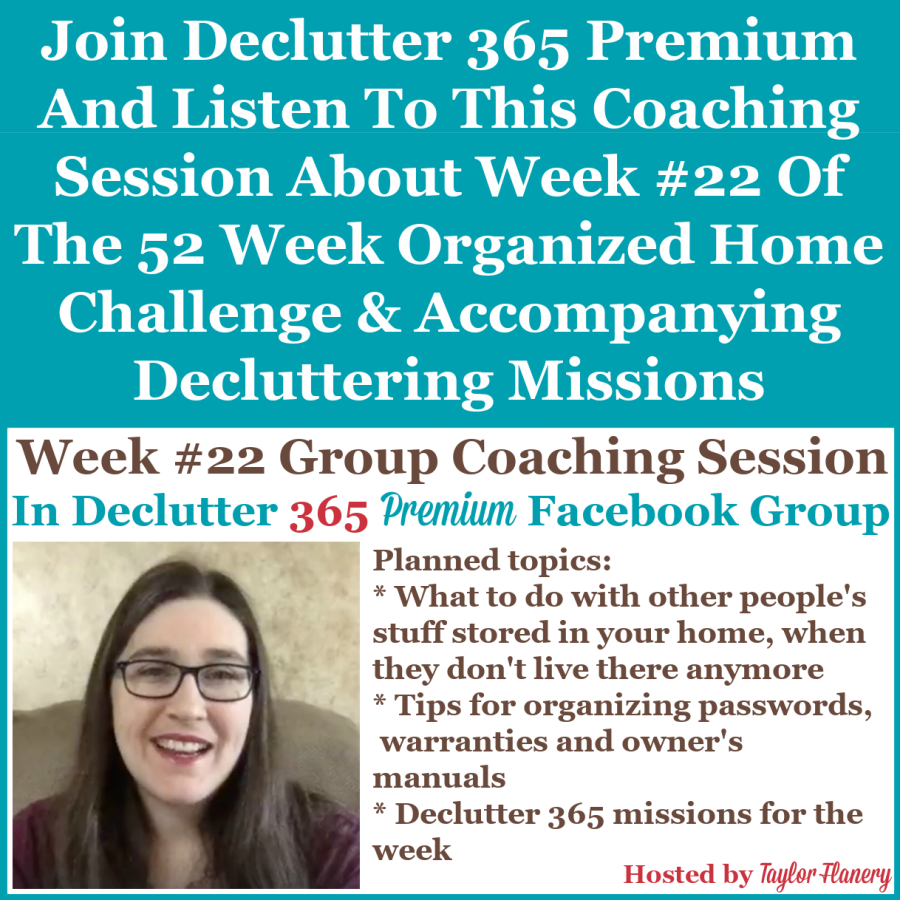 Join Declutter 365 premium and listen to this coaching session about Week #22 of the 52 Week Organized Home Challenge and accompanying decluttering missions, with a discussion of decluttering and organizing passwords, warranties and owner's manuals, and more {on Home Storage Solutions 101}