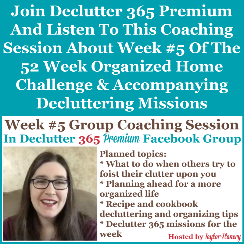 Join Declutter 365 premium and listen to this coaching session about Week #5 of the 52 Week Organized Home Challenge and accompanying decluttering missions, about recipes and cookbooks, as well as other kitchen areas {on Home Storage Solutions 101}