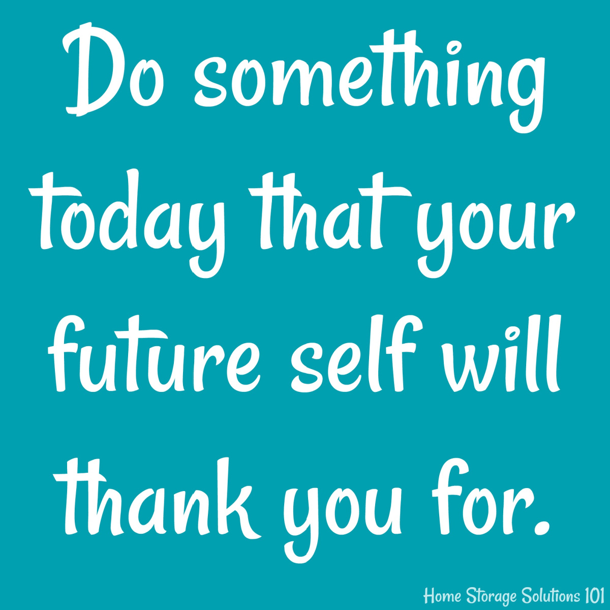 Do something today that your future self will thank you for {on Home Storage Solutions 101}