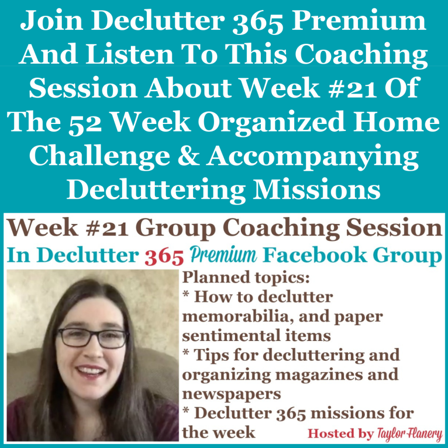 Join Declutter 365 premium and listen to this coaching session about Week #21 of the 52 Week Organized Home Challenge and accompanying decluttering missions, with a discussion of decluttering sentimental papers, plus magazines and newspapers {on Home Storage Solutions 101}