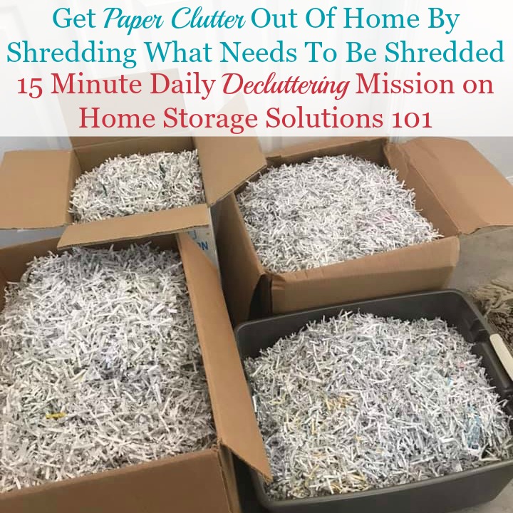Get paper clutter out of home by shredding what needs to be shredded {on Home Storage Solutions 101} #Declutter365 #PaperClutter #DeclutteringPaper