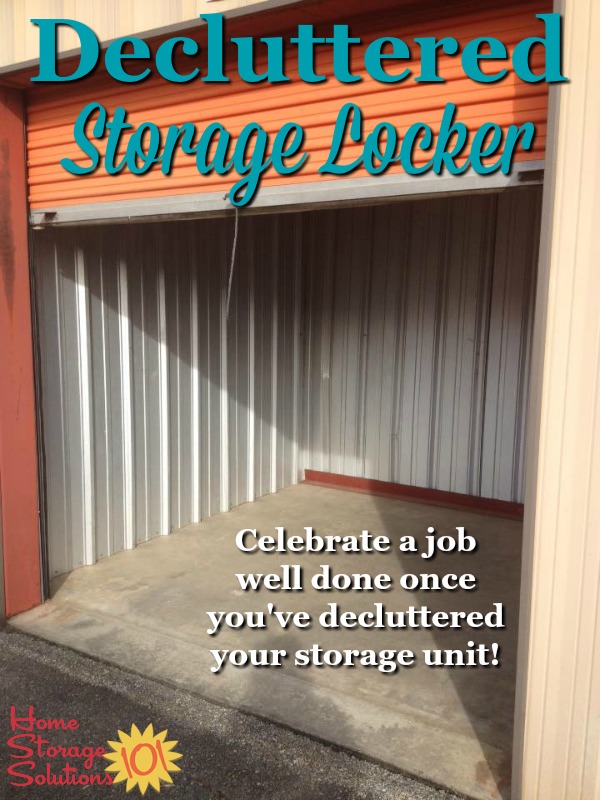 Once you've completely emptied and cleared the clutter from your off-site storage locker or unit, make sure to celebrate the job well done. Here are instructions for how to declutter this space {on Home Storage Solutions 101}