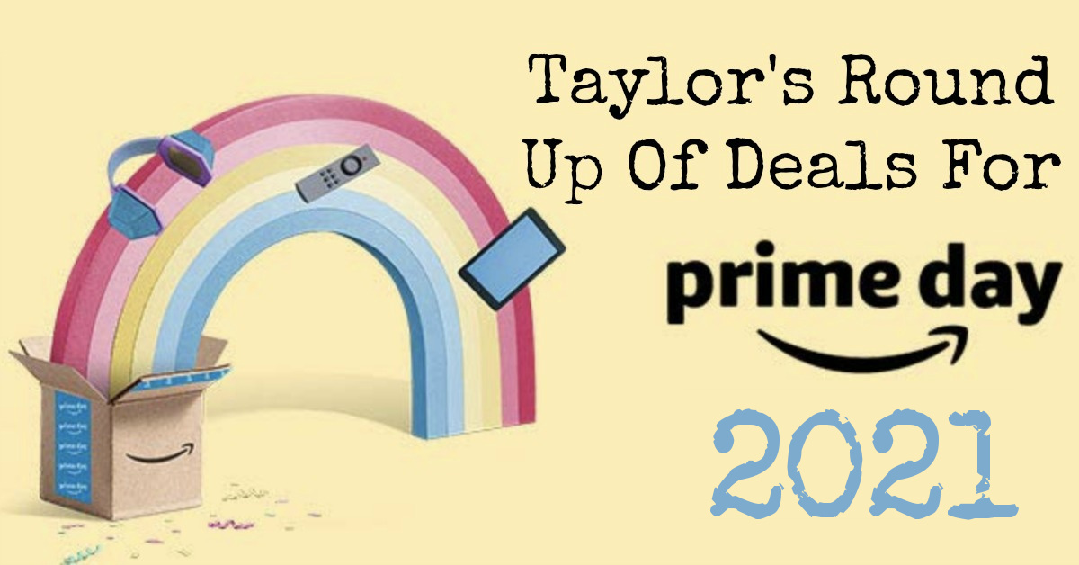 Here is Taylor's round up of Amazon Prime Day deals for 2021. These deals won't last, so get them while you can.