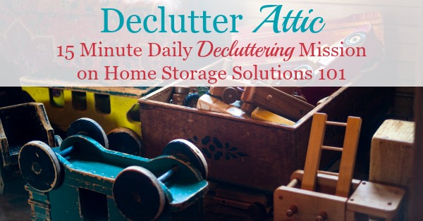 How to #declutter your attic without making a big mess or getting overwhelmed {a #Declutter365 mission on Home Storage Solutions 101} #DeclutterAttic