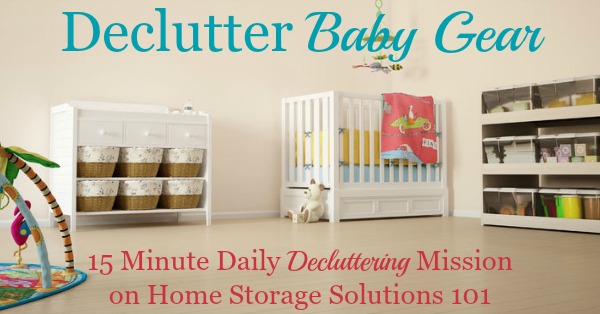 How to declutter baby gear from your home while kids are small, between children in the baby phase, and after all the kids are a bit older and have outgrown baby stuff {a #Declutter365 mission on Home Storage Solutions 101}