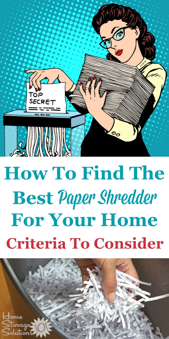 Not all shredders are made equally. Here are the criteria you should consider when trying to find the best paper shredder for your use in your home {on Home Storage Solutions 101} #PaperShredder #HomeShredder #PaperClutter