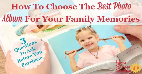 How to choose the best photo album for your family's memories: 3 questions to ask {on Home Storage Solutions 101}