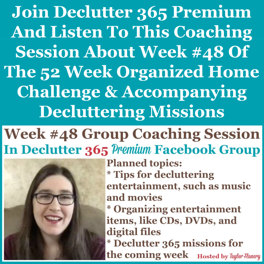 Join Declutter 365 Premium and listen to this coaching session about Week #48 of the 52 Week Organized Home Challenge and accompanying decluttering missions, with a discussion of decluttering and organizing music, movies and more {on Home Storage Solutions 101}