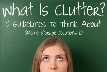 What is clutter? 5 guidlines to think about {on Home Storage Solutions 101}