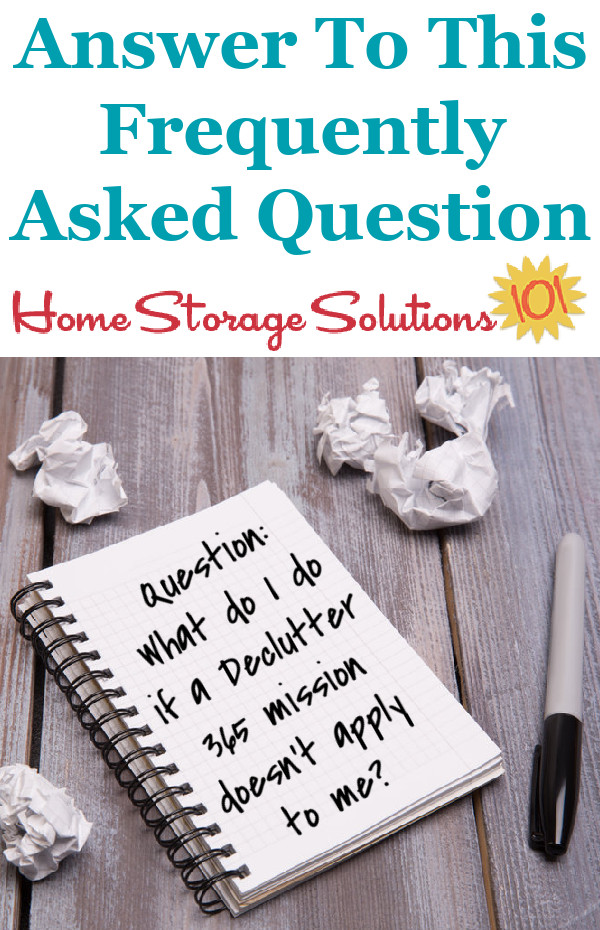 Here's the answer to one of the most common questions of participants of the Declutter 365 missions, what to do when a mission doesn't apply to their circumstances {on Home Storage Solutions 101} #Declutter365