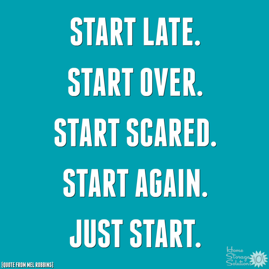 Start again as soon as you realize you've missed one or more Declutter 365 missions. Go ahead and start late, start over, start scared, start again, just start. {on Home Storage Solutions 101} #Declutter365 #StartDecluttering