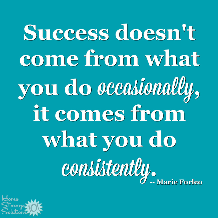 Success doesn't come from what you do occasionally, it comes from what you do consistently {on Home Storage Solutions 101} #Declutter365