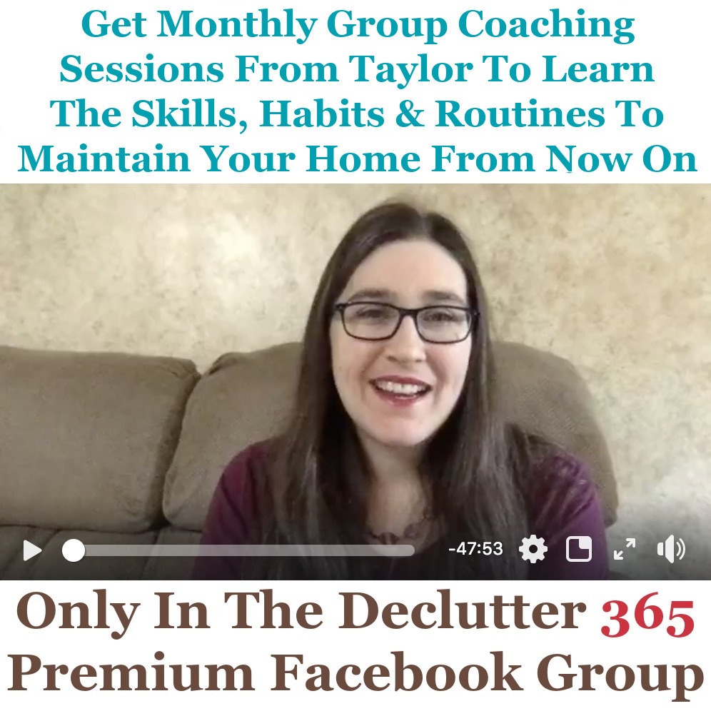 To set yourself up for decluttering success, make sure to take advantage of the monthly group coaching sessions from Taylor within the private and exclusive Declutter 365 Premium Facebook group, all about learning the skills, habits and routines to maintain your home from now on {on Home Storage Solutions 101} {on Home Storage Solutions 101} To set yourself up for decluttering success, make sure to take advantage of the monthly group coaching sessions from Taylor within the private and exclusive Declutter 365 Premium Facebook group, all about learning the skills, habits and routines to maintain your home from now on {on Home Storage Solutions 101} #Declutter365 #Decluttering #DeclutterHelp