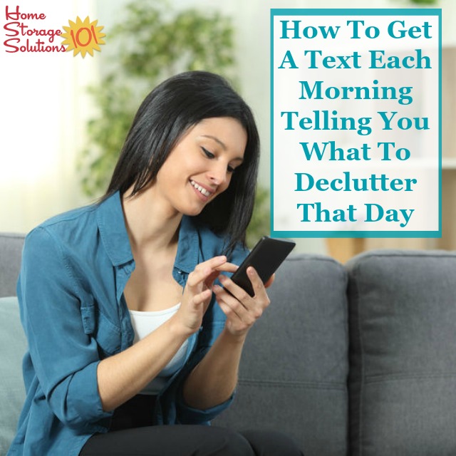 How to get a text each morning telling you what to declutter that day {from Home Storage Solutions 101} #Declutter365 #Decluttering #Declutter