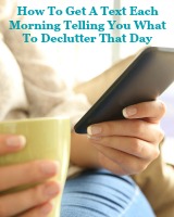 How to get a text each morning telling you what to declutter that day