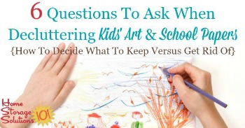 6 questions to ask when decluttering kids art and school papers