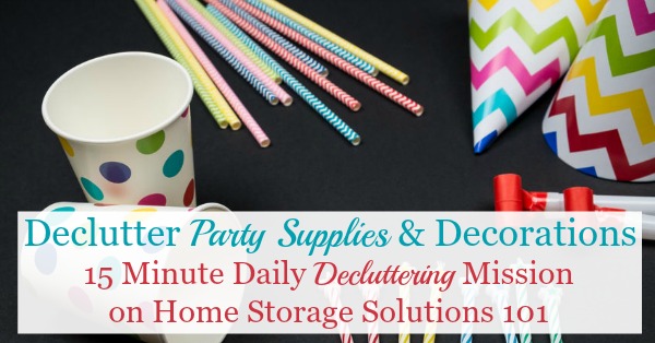 How to declutter party supplies and decorations from your home that have now become clutter {on Home Storage Solutions 101}