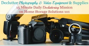 Declutter photography and video equipment and supplies