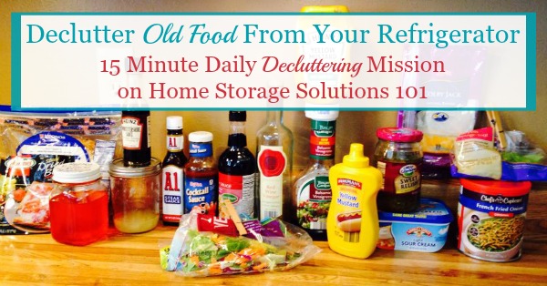 How to #declutter refrigerator food that is old and expired, to make sure you're left only with fresh and edible items in your fridge {part of the #Declutter365 missions on Home Storage Solutions 101} #KitchenOrganization