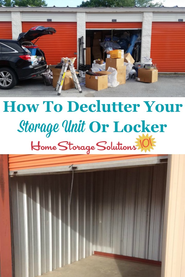 Here is how to declutter your storage unit or locker that is off-site, so you can stop paying storage fees each month for clutter that wouldn't fit into your home {on Home Storage Solutions 101} #HowToDeclutter #DeclutterStorageLocker #Decluttering