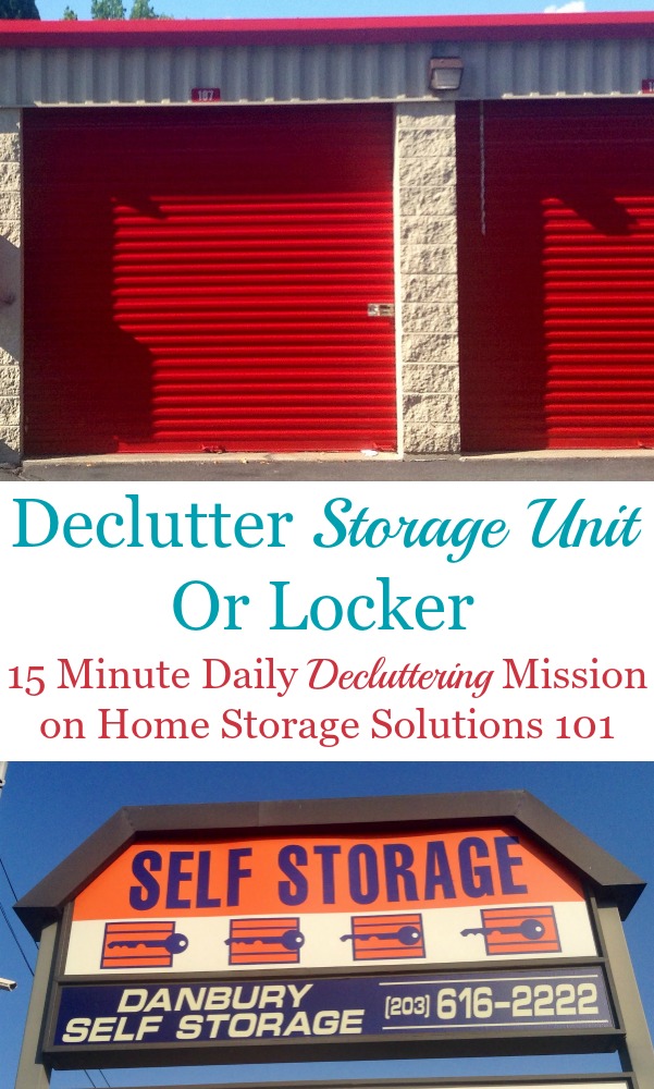 Your #Declutter365 mission for today is to begin the process of decluttering your storage unit or locker that is off-site, so you can stop paying storage fees each month for clutter that wouldn't fit into your home. Here's how to do it {on Home Storage Solutions 101} #DeclutterStorageUnit #DeclutterStorageLocker