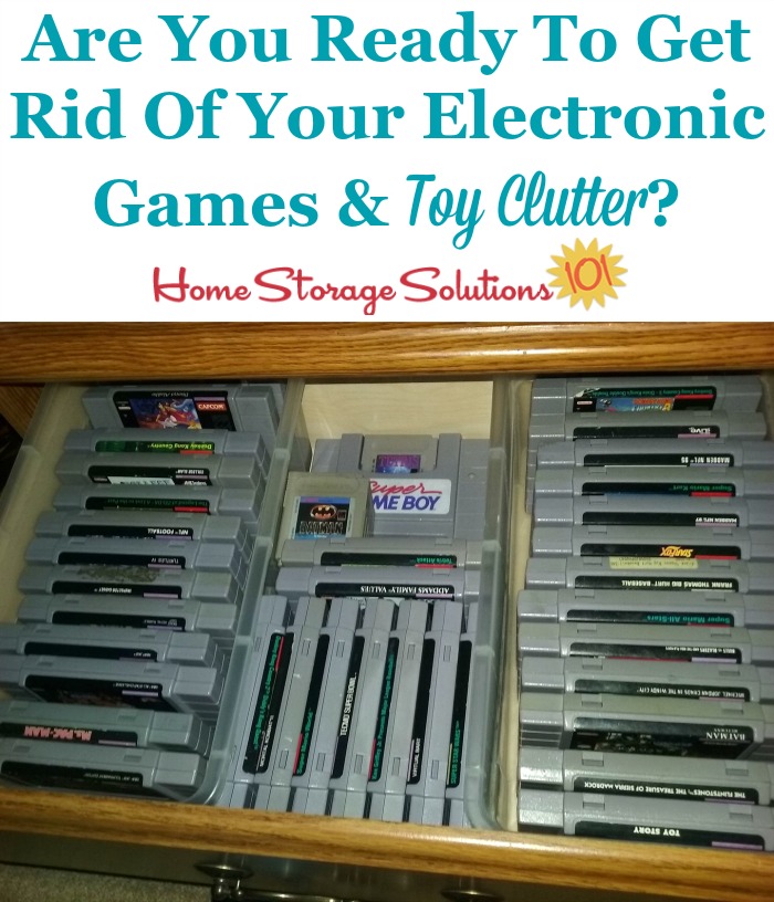 How to get rid of your electronic games and toy clutter {on Home Storage Solutions 101}