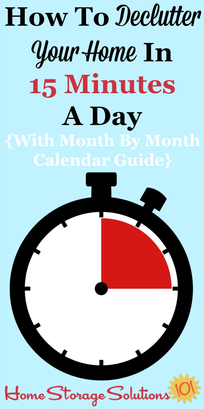 How to declutter your home in 15 minutes a day, why it works, and month by month printable calendars to guide you {on Home Storage Solutions 101 #Declutter365 #HowToDeclutter #Decluttering