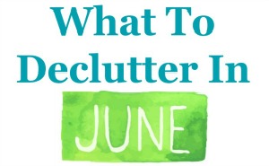What to declutter in June