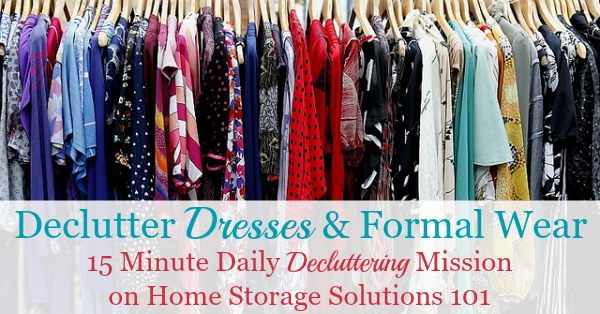 Here is how to declutter your wardrobe of excess and unworn dresses and formal wear, including tips for getting rid of sentimental items and donation ideas {a #Declutter365 mission on Home Storage Solutions 101}