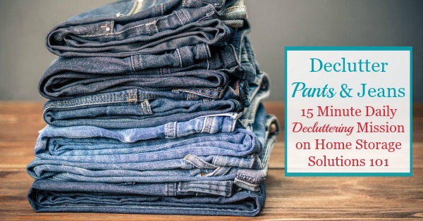 Here is how to declutter your wardrobe of pants, jeans, and shorts that you don't need and are excess stuff, to get rid of your closet or drawer clutter {a #Declutter365 mission on Home Storage Solutions 101}