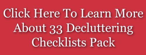 Click here to learn more about 33 Decluttering Checklists Pack