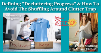 Defining decluttering progress and how to avoid the shuffling around clutter trap Defining decluttering progress, and how to avoid the shuffling around clutter trap