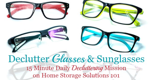 How to declutter glasses of all varieties, such as eyeglasses, sunglasses and reading glasses from your home, including ideas for where to donate glasses {a #Declutter365 mission on Home Storage Solutions 101}