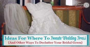 Ideas for where to donate wedding dress, and other ways to declutter your bridal gown