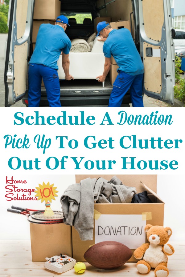 If you want to get clutter out of your home an effective strategy is to schedule a donation pick up with a local charity. Here's why it works, and how you can do it today {on Home Storage Solutions 101} #Declutter365 #DonationPickUp #DeclutteringTips