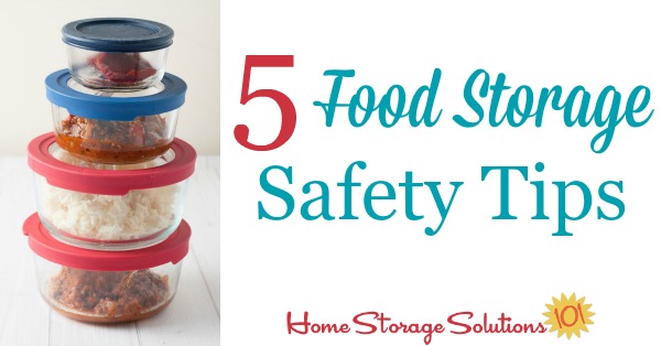 5 food storage safety tips to follow in your home {on Home Storage Solutions 101}