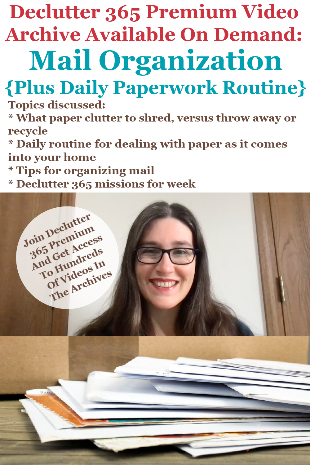 Declutter 365 Premium video archive available on demand all about organizing your mail, plus the daily paperwork routine, on Home Storage Solutions 101 Declutter 365 Premium video archive available on demand all about organizing your mail, plus the daily paperwork routine, on Home Storage Solutions 101