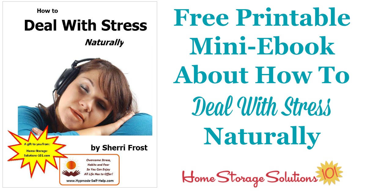 Learning how to deal with stress naturally is a large part of living an organized and happy life. Don't let your long to do list get you down. Instead, take advantage of this free stress management PDF to guide you through self-meditation or self-hypnosis to relieve your stressful feelings {courtesy of Home Storage Solutions 101 and Self Hypnosis Help}