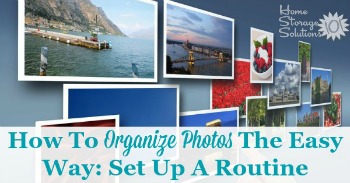 How to organize photos the easy way: set up a routine