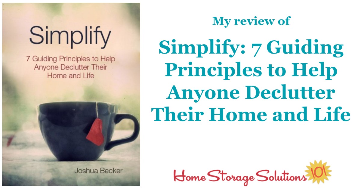 Here's my review of the Kindle ebook, Simplify: 7 Guiding Principles to Help Anyone Declutter Their Home and Life, by Joshua Becker {on Home Storage Solutions 101}