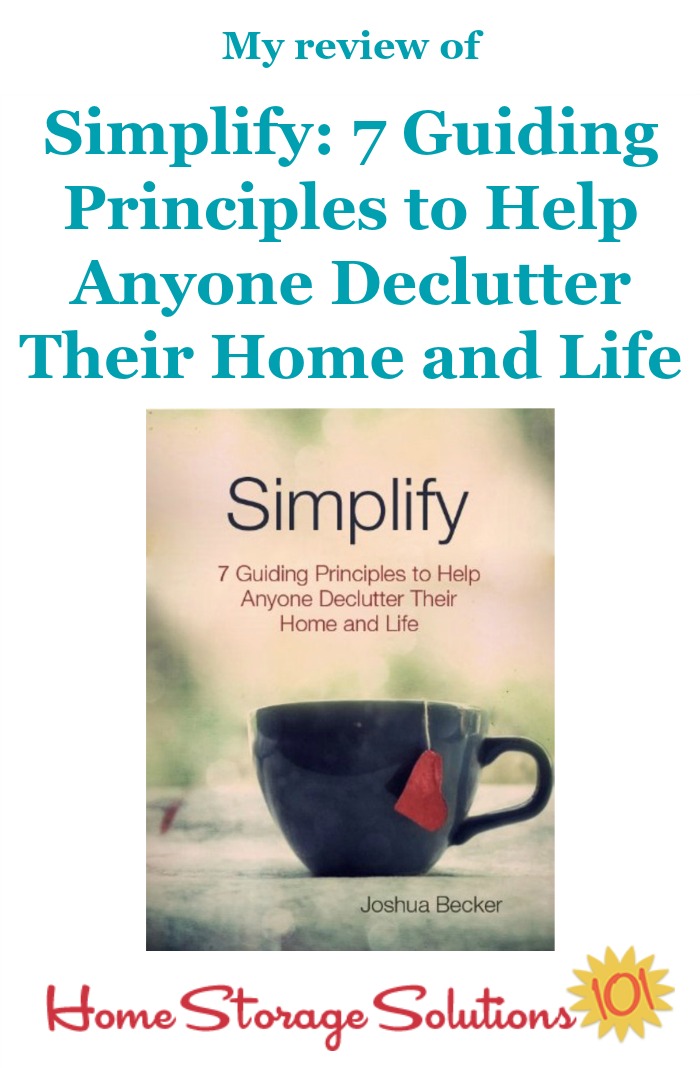 Here's my review of the Kindle ebook, Simplify: 7 Guiding Principles to Help Anyone Declutter Their Home and Life, by Joshua Becker {on Home Storage Solutions 101}