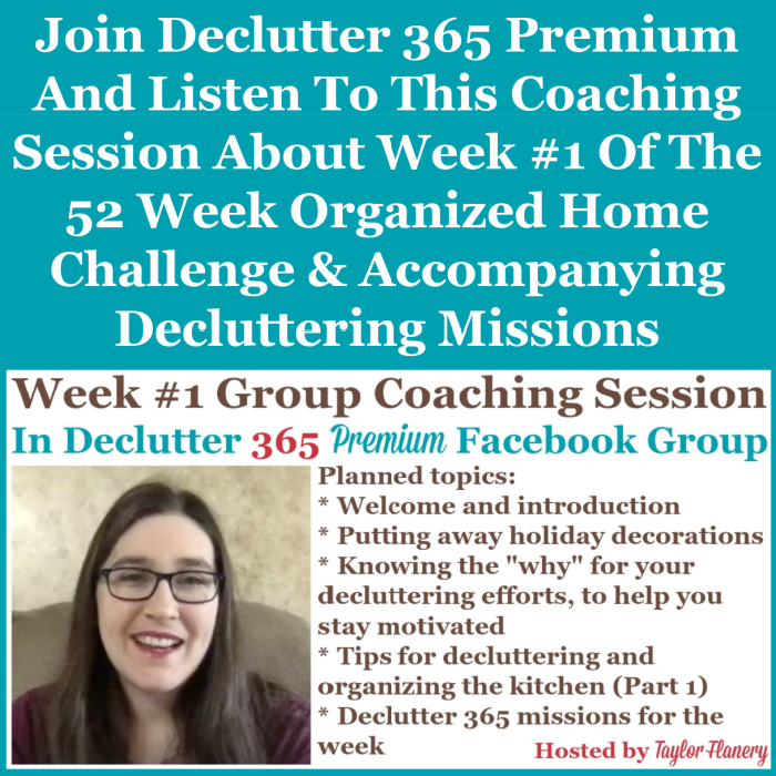 Join Declutter 365 premium and listen to this coaching session about Week #1 of the 52 Week Organized Home Challenge and accompanying decluttering missions