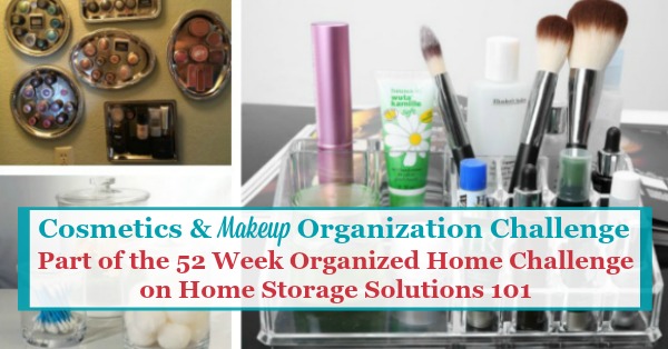 Here are step by step instructions for cosmetic and makeup organization, including for makeup, toiletries, nail polish and perfumes, and more {part of the 52 Week Organized Home Challenge on Home Storage Solutions 101}