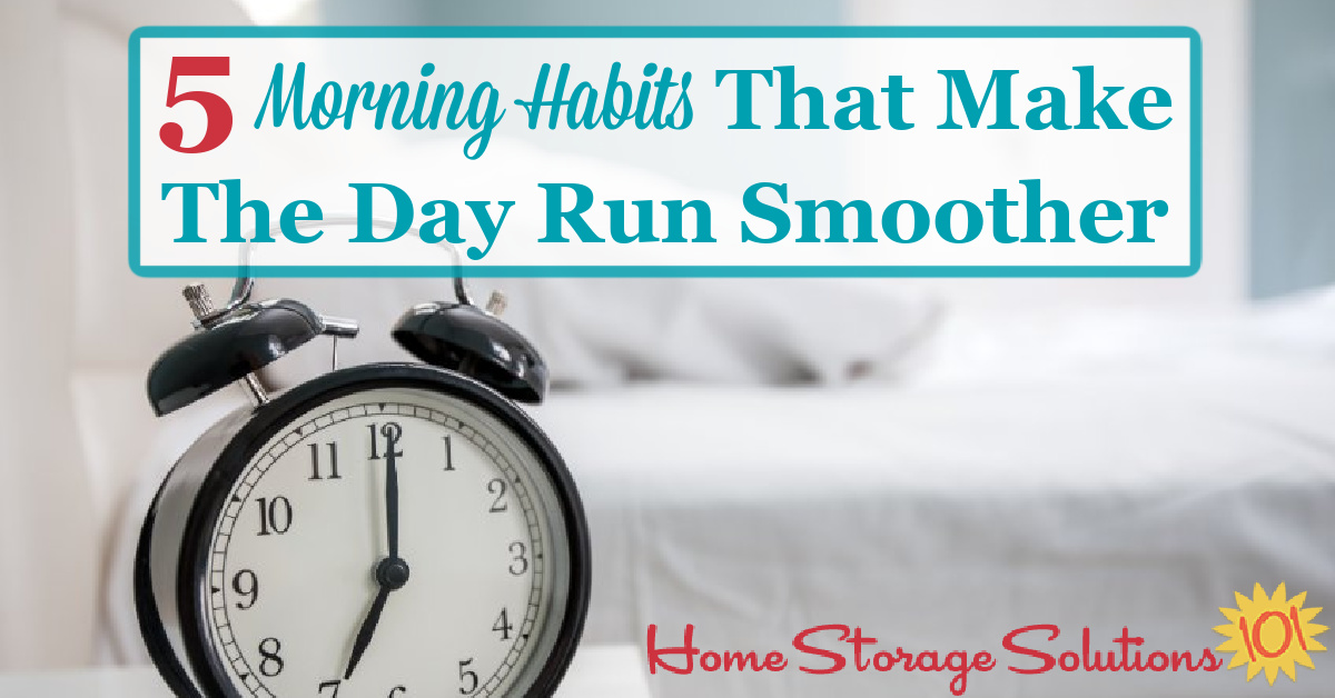 Adopting these 5 mornings habits can help you and your family get out the door each morning without as much stress, and allow your day to run smoother {on Home Storage Solutions 101}