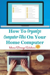 How to organize computer files on your home computer