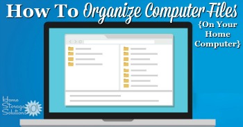 How to organize computer files on your home computer
