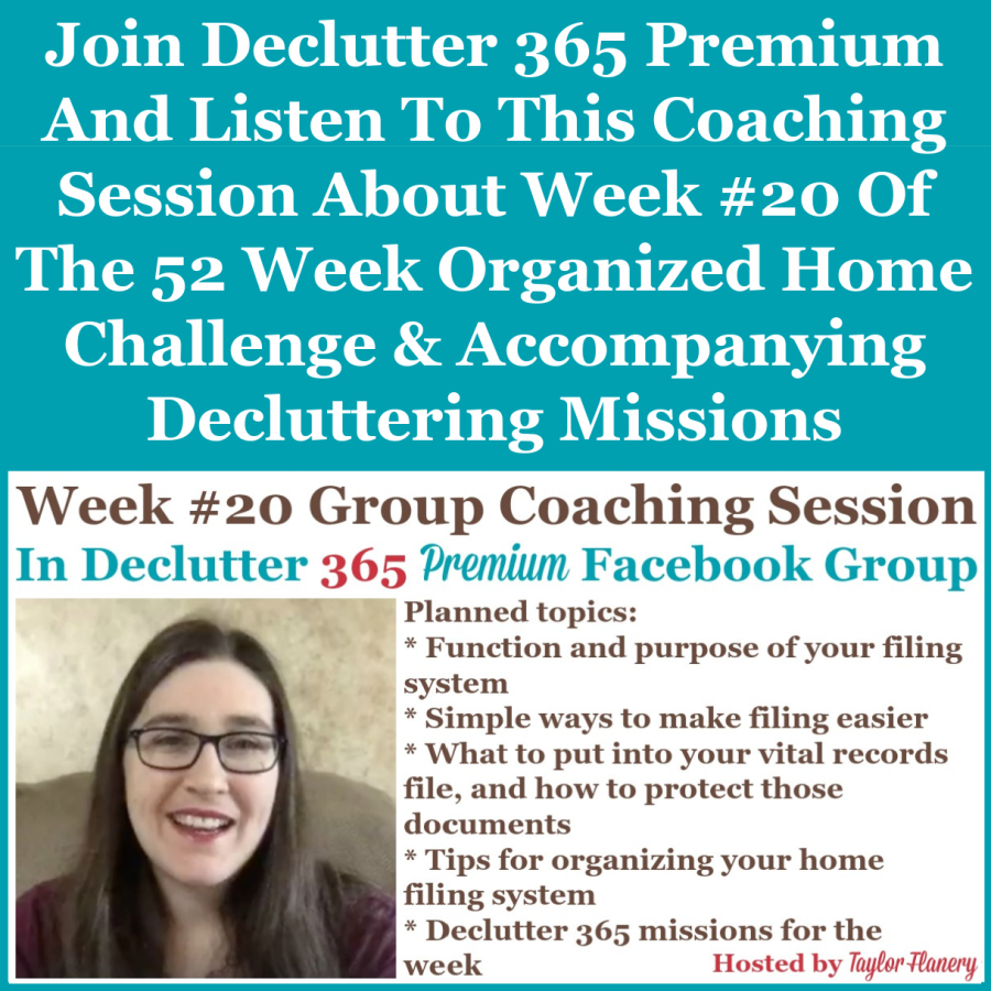 Join Declutter 365 premium and listen to this coaching session about Week #20 of the 52 Week Organized Home Challenge and accompanying decluttering missions, with a discussion of setting up and organizing your home filing system {on Home Storage Solutions 101}