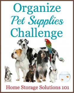 This week's challenge from Home Storage Solutions 101 is to organize pet supplies, from food, toys and more, with step by step instructions.