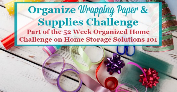 Here are step by step instructions for how to organize wrapping paper and other gift wrap supplies in your home {part of the 52 Week Organized Home Challenge on Home Storage Solutions 101} #ChristmasOrganizing #OrganizedHome #HolidayOrganization